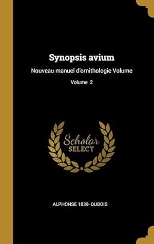 Bild des Verkufers fr Synopsis avium: Nouveau manuel d\ ornithologie Volume Volume 2 zum Verkauf von moluna