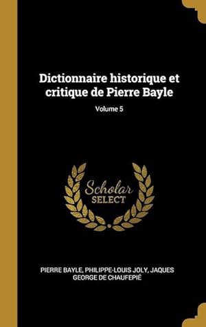 Bild des Verkufers fr Dictionnaire historique et critique de Pierre Bayle Volume 5 zum Verkauf von moluna