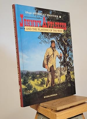 Johnny Appleseed and the Planting of the West: A Historical Novel (Disney's American Frontier)