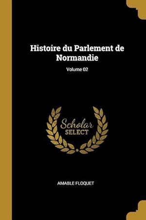 Bild des Verkufers fr Histoire du Parlement de Normandie Volume 02 zum Verkauf von moluna