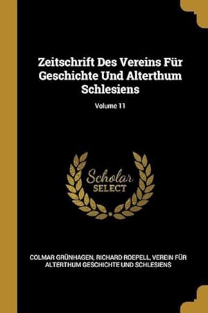 Bild des Verkufers fr Zeitschrift Des Vereins Fr Geschichte Und Alterthum Schlesiens Volume 11 zum Verkauf von moluna