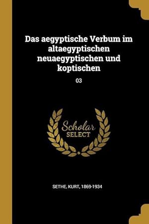 Bild des Verkufers fr Das Aegyptische Verbum Im Altaegyptischen Neuaegyptischen Und Koptischen: 03 zum Verkauf von moluna