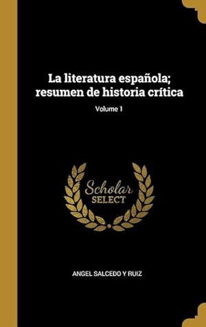Bild des Verkufers fr La literatura espaola resumen de historia crtica Volume 1 zum Verkauf von moluna