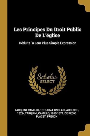 Imagen del vendedor de Les Principes Du Droit Public De L\ glise: Rduits `a Leur Plus Simple Expression a la venta por moluna