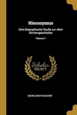 Bild des Verkufers fr Hieronymus: Eine Biographische Studie Zur Alten Kirchengeschichte Volume 1 zum Verkauf von moluna