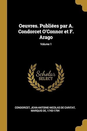 Bild des Verkufers fr Oeuvres. Publies par A. Condorcet O\ Connor et F. Arago Volume 1 zum Verkauf von moluna