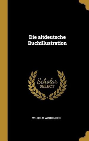 Bild des Verkufers fr Die Altdeutsche Buchillustration zum Verkauf von moluna