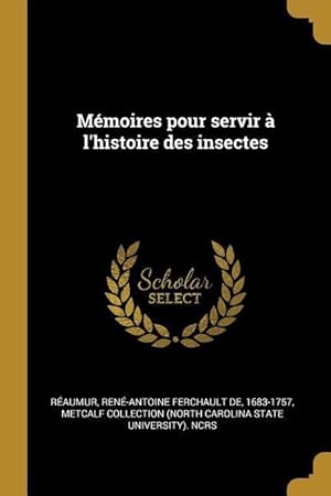 Bild des Verkufers fr Mmoires pour servir  l\ histoire des insectes zum Verkauf von moluna