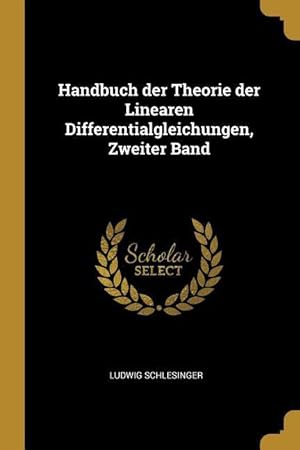 Bild des Verkufers fr Handbuch Der Theorie Der Linearen Differentialgleichungen, Zweiter Band zum Verkauf von moluna