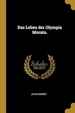 Bild des Verkufers fr Das Leben Der Olympia Morata. zum Verkauf von moluna