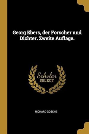 Bild des Verkufers fr Georg Ebers, Der Forscher Und Dichter. Zweite Auflage. zum Verkauf von moluna