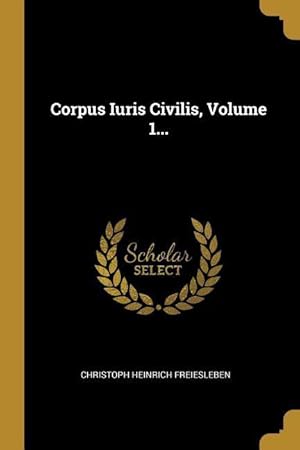 Bild des Verkufers fr Corpus Iuris Civilis, Volume 1. zum Verkauf von moluna