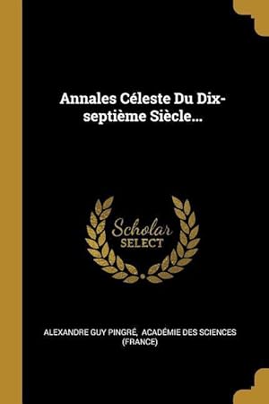 Bild des Verkufers fr Annales Cleste Du Dix-septime Sicle. zum Verkauf von moluna