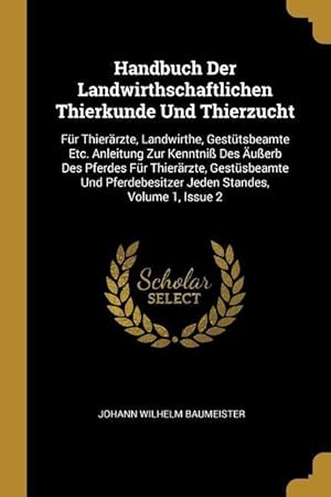 Bild des Verkufers fr Handbuch Der Landwirthschaftlichen Thierkunde Und Thierzucht: Fr Thieraerzte, Landwirthe, Gesttsbeamte Etc. Anleitung Zur Kenntniss Des usserb Des Pfe zum Verkauf von moluna