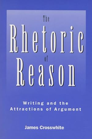 Image du vendeur pour Rhetoric of Reason: Writing and the Attractions of Argument mis en vente par moluna