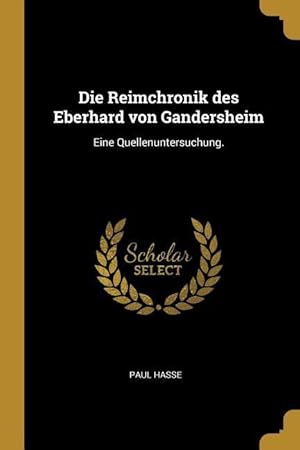 Bild des Verkufers fr Die Reimchronik Des Eberhard Von Gandersheim: Eine Quellenuntersuchung. zum Verkauf von moluna