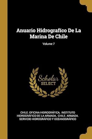 Imagen del vendedor de Anuario Hidrografco De La Marina De Chile Volume 7 a la venta por moluna