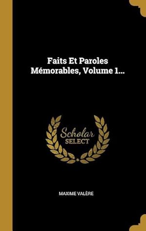 Bild des Verkufers fr Faits Et Paroles Mmorables, Volume 1. zum Verkauf von moluna