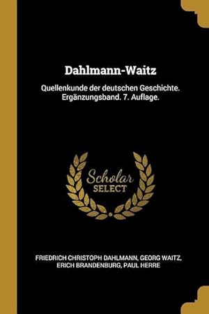 Imagen del vendedor de Dahlmann-Waitz: Quellenkunde Der Deutschen Geschichte. Ergaenzungsband. 7. Auflage. a la venta por moluna