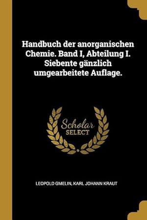 Seller image for Handbuch Der Anorganischen Chemie. Band I, Abteilung I. Siebente Gaenzlich Umgearbeitete Auflage. for sale by moluna