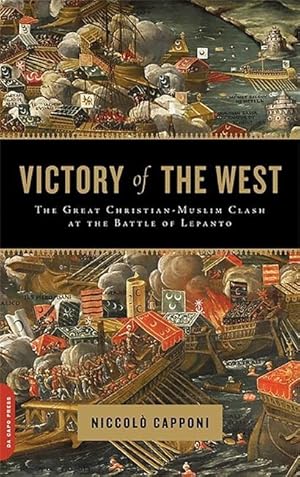 Bild des Verkufers fr Victory of the West: The Great Christian-Muslim Clash at the Battle of Lepanto zum Verkauf von moluna