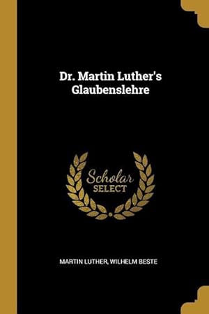 Bild des Verkufers fr Dr. Martin Luther\ s Glaubenslehre zum Verkauf von moluna