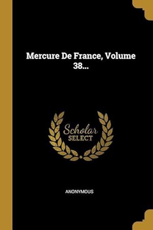 Imagen del vendedor de Mercure De France, Volume 38. a la venta por moluna