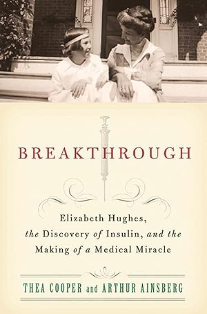 Bild des Verkufers fr Breakthrough: Elizabeth Hughes, the Discovery of Insulin, and the Making of a Medical Miracle zum Verkauf von moluna