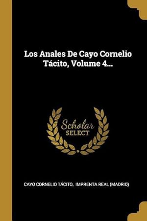 Bild des Verkufers fr Los Anales De Cayo Cornelio Tcito, Volume 4. zum Verkauf von moluna