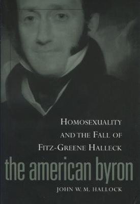 Image du vendeur pour American Byron: Homosexuality & the Fall of Fitz-Greene Halleck mis en vente par moluna