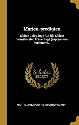 Bild des Verkufers fr Marien-Predigten: Sieben Jahrgaenge Auf Die Sieben Vornehmsten Frauentage (Septennium Marianum). zum Verkauf von moluna