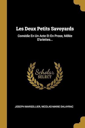 Bild des Verkufers fr Les Deux Petits Savoyards: Comdie En Un Acte Et En Prose, Mle D\ ariettes. zum Verkauf von moluna