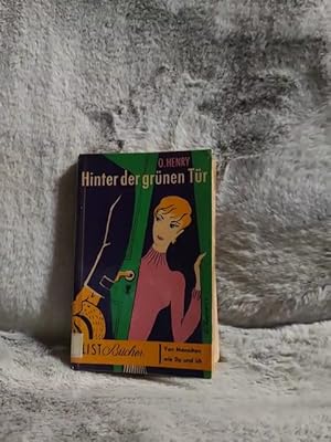 Hinter der grünen Tür : Erzählungen. O. Henry. Aus d. Amerikan. von Karin Rupe / List-Bücher ; 54