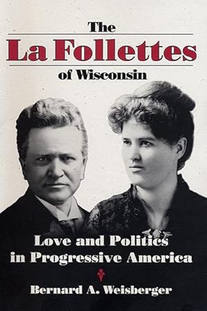 Imagen del vendedor de La Follettes of Wisconsin: Love and Politics in Progressive America a la venta por moluna