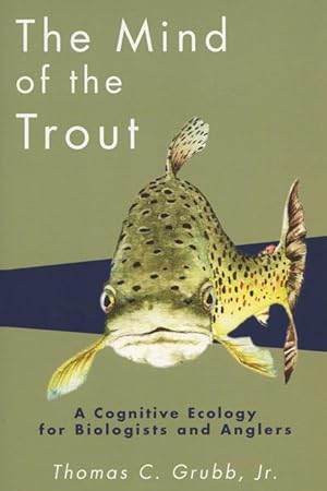 Bild des Verkufers fr The Mind of the Trout: A Cognitive Ecology for Biologists and Anglers zum Verkauf von moluna