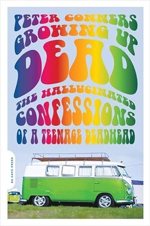 Bild des Verkufers fr Growing Up Dead: The Hallucinated Confessions of a Teenage Deadhead zum Verkauf von moluna