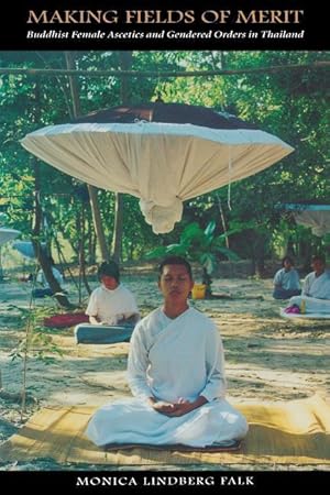 Bild des Verkufers fr Making Fields of Merit: Buddhist Female Ascetics and Gendered Orders in Thailand zum Verkauf von moluna