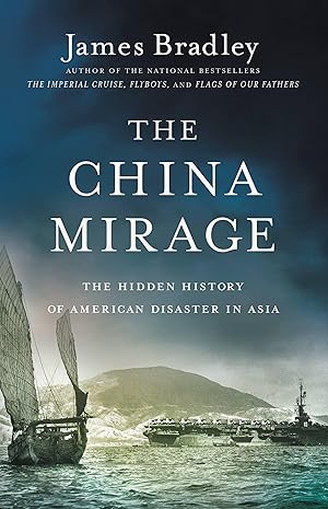 Bild des Verkufers fr The China Mirage: The Hidden History of American Disaster in Asia zum Verkauf von moluna