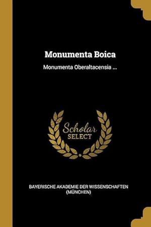 Bild des Verkufers fr Monumenta Boica: Monumenta Oberaltacensia . zum Verkauf von moluna
