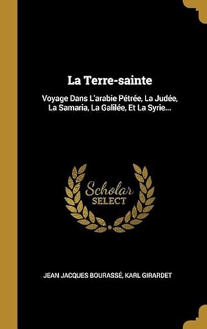 Bild des Verkufers fr La Terre-sainte: Voyage Dans L\ arabie Ptre, La Jude, La Samaria, La Galile, Et La Syrie. zum Verkauf von moluna