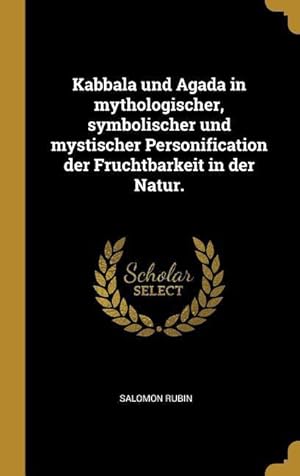 Bild des Verkufers fr Kabbala Und Agada in Mythologischer, Symbolischer Und Mystischer Personification Der Fruchtbarkeit in Der Natur. zum Verkauf von moluna