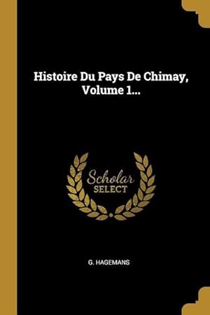 Imagen del vendedor de Histoire Du Pays De Chimay, Volume 1. a la venta por moluna