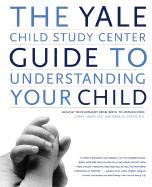 Bild des Verkufers fr The Yale Child Study Center Guide to Understanding Your Child zum Verkauf von moluna