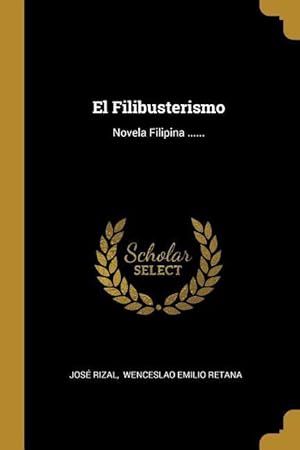 Bild des Verkufers fr El Filibusterismo: Novela Filipina . zum Verkauf von moluna