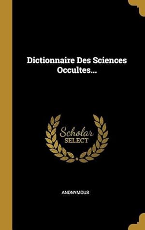 Bild des Verkufers fr Dictionnaire Des Sciences Occultes. zum Verkauf von moluna