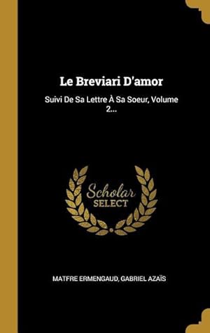 Seller image for Le Breviari D\ amor: Suivi De Sa Lettre  Sa Soeur, Volume 2. for sale by moluna