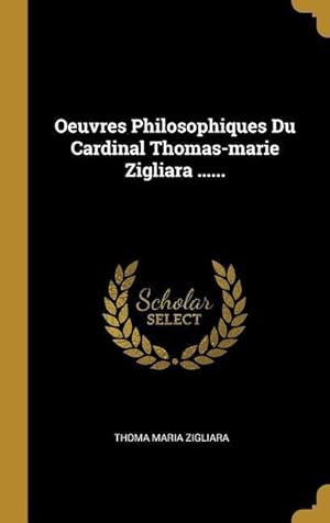 Bild des Verkufers fr Oeuvres Philosophiques Du Cardinal Thomas-marie Zigliara . zum Verkauf von moluna