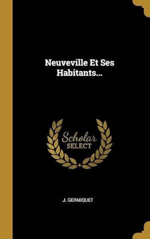 Seller image for Neuveville Et Ses Habitants. for sale by moluna