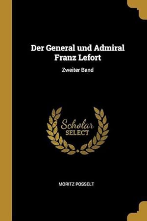 Seller image for Der General Und Admiral Franz Lefort: Zweiter Band for sale by moluna