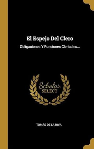 Seller image for El Espejo Del Clero: Obligaciones Y Funciones Clericales. for sale by moluna